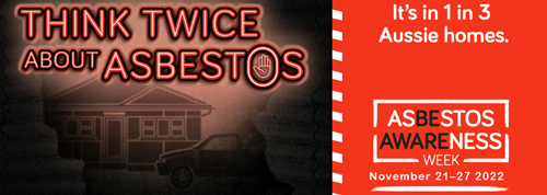 Think Twice About Asbestos campaign. Asbestos Awareness Week 2022. Image Credit: Australian Government Asbestos Safety and Eradication Agency Think Twice About Asbestos campaign. Asbestos Awareness Week 2022. Image Credit: Australian Government Asbestos Safety and Eradication Agency